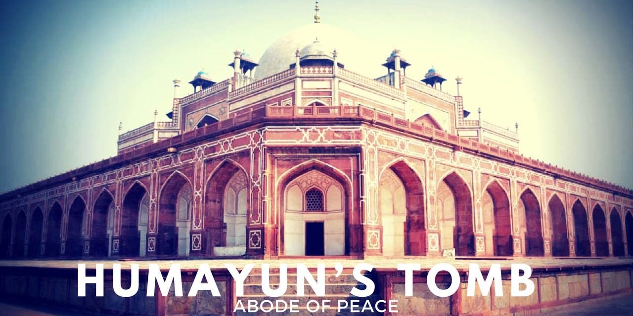 Humayun’s Tomb - Abode of Peace - Tale of 2 Backpackers